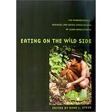 Eating on the Wild Side: The Pharmacologic, Ecologic and Social Implications of Using Noncultigens (Arizona Studies in Human Ecology)