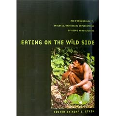 Eating on the Wild Side: The Pharmacologic, Ecologic and Social Implications of Using Noncultigens (Arizona Studies in Human Ecology)