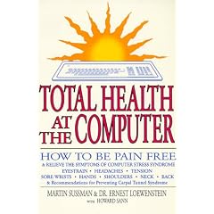 Total Health at the Computer: How to be Pain Free and Relieve the Symptoms of Computer Stress Syndrome