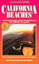 California Beaches: The Complete Guide to More Than 400 Beaches and 1,200 Miles of Coastline
