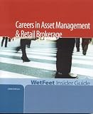  : Careers in Asset Management & Retail Brokerage, 2006 Edition: WetFeet Insider Guide
