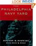 The Philadelphia Navy Yard: From the Birth of the U.S. Navy to the Nuclear Age (Barra Foundation Book)