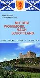 Mit dem Wohnmobil nach Schottland - Uwe Rohland, Annegret Rohland