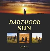 Dartmoor Sun: Solving the Riddle of Dartmoor's Prehistoric Sites