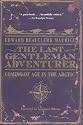 The Last Gentleman Adventurer: Coming of Age in the Arctic