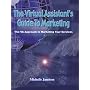 The Virtual Assistant's Guide to Marketing: The Va Approach to Marketing Your Services