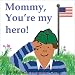 Books : Paperback- Mommy, You're My Hero (see boardbook edition)