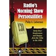 Radio's Morning Show Personalities: Early Hour Broadcasters and Deejays from the 1920s to the 1990s