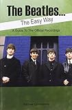 The Beatles ... the easy way : a guide to the official recordings