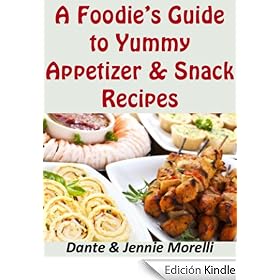 A Foodie's Guide to Yummy Appetizer & Snack Recipes