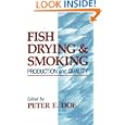 Fish Drying and Smoking: Production and Quality by Peter E. Doe