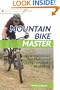 Mountain Bike Master: Essential Skills and Advanced Techniques Made Easy