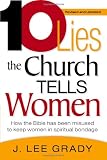 Ten Lies The Church Tells Women - Rev: How the Bible has been misused to keep women in spiritual bondage