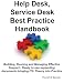Help Desk, Service Desk Best Practice Handbook: Building, Running and Managing Effective Support - Ready to use supporting documents bringing ITIL Theory into Practice