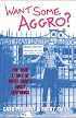 Want Some Aggro?: The True Story of West Ham's First Guv'nors
