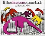 If the Dinosaurs Came Back[ IF THE DINOSAURS CAME BACK ] by Most, Bernard (Author ) on May-15-1991 Paperback