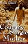 The Courage To Be A Single Mother