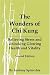 The Wonders of Chi Kung: Relieving Stress and Unlocking Glowing Health and Vitality, Second Edition