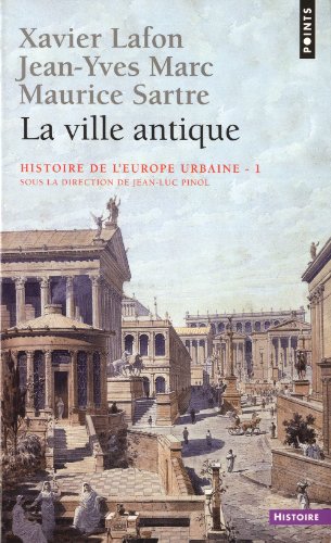 Histoire de l'Europe urbaine : Tome 1, La ville antique Histoire de l'Europe urbaine : Tome 1, La ville antique