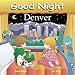 Good Night Denver (Good Night Our World)