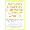 Raising Healthy Children in a Toxic World (Rodale Organic Style Books)