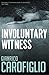 Involuntary Witness