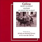 Mort à crédit / Voyage au bout de la nuit | Livre audio Auteur(s) : Louis-Ferdinand Céline Narrateur(s) : Louis-Ferdinand Céline,  Arletty, Michel Simon