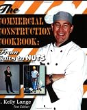 The Commercial Construction Cookbook:  From Suits to Nuts