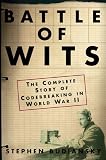 Battle Of Wits: The Complete Story of Codebreaking in World War II