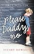 Please, Daddy, No