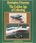 Remington Firearms: The Golden Age of Collecting