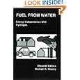 Fuel from Water: Energy Independence with Hydrogen, 11th Edition