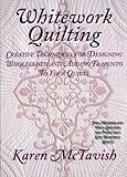 Whitework Quilting: Creative Techniques for Designing Wholecloth and Adding Trapunto to Your Quilts