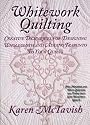 Whitework Quilting: Creative Techniques for Designing Wholecloth and Adding Trapunto to Your Quilts