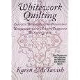 Whitework Quilting: Creative Techniques for Designing Wholecloth and Adding Trapunto to Your Quilts by Karen McTavish