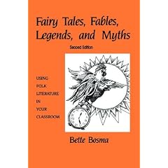 Fairy Tales, Fables, Legends, and Myths: Using Folk Literature in Your Classroom (Early Childhood Series)