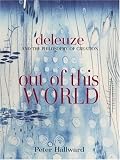 Out of this World: Deleuze and the Philosophy of Creation