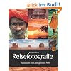 Reisefotografie: Praxiswissen eines weit gereisten Profis