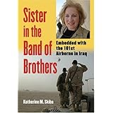 Sister In The Band Of Brothers: Embedded With The 101st Airborne In Iraq (Modern War Studies)