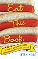 Eat This Book: A Year of Gorging and Glory on the Competitive Eating Circuit