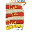Eat This Book: A Year of Gorging and Glory on the Competitive Eating Circuit by Ryan Nerz
