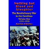 nothing but blood and slaughter military operations and order of battle of the revolutionary war in the carolinas