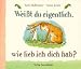 Image of Weißt du eigentlich, wie lieb ich dich hab?