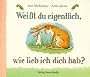 Wei�t du eigentlich, wie lieb ich dich hab?