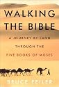 Walking the Bible: A Journey by Land Through the Five Books of Moses