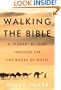 Walking the Bible: A Journey by Land Through the Five Books of Moses