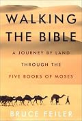 Walking the Bible: A Journey by Land Through the Five Books of Moses