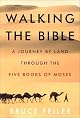 Walking the Bible: A Journey by Land Through the Five Books of Moses by Bruce S. Feiler