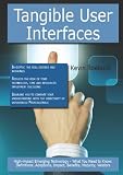 Tangible User Interfaces: High-impact Emerging Technology - What You Need to Know: Definitions, Adoptions, Impact, Benefits, Maturity, Vendors
