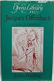 Jacques Offenbach : a biography
